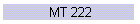 MT 222